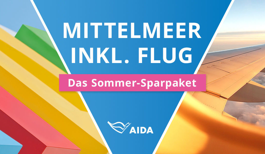 Das große AIDA Sommer-Sparpaket „Mittelmeer inklusive Flug“ ab 949 Euro