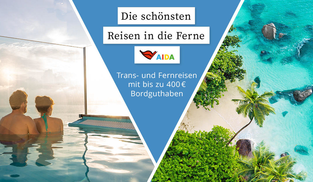 AIDA Transreisen und Fernreisen mit 400 Euro Bordguthaben!