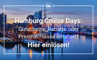 Hamburg Cruise Days: Löse hier deinen Gutschein ein (MSC 10-15 Prozent, nicko cruises 200 Euro und viele weitere Aktionen)