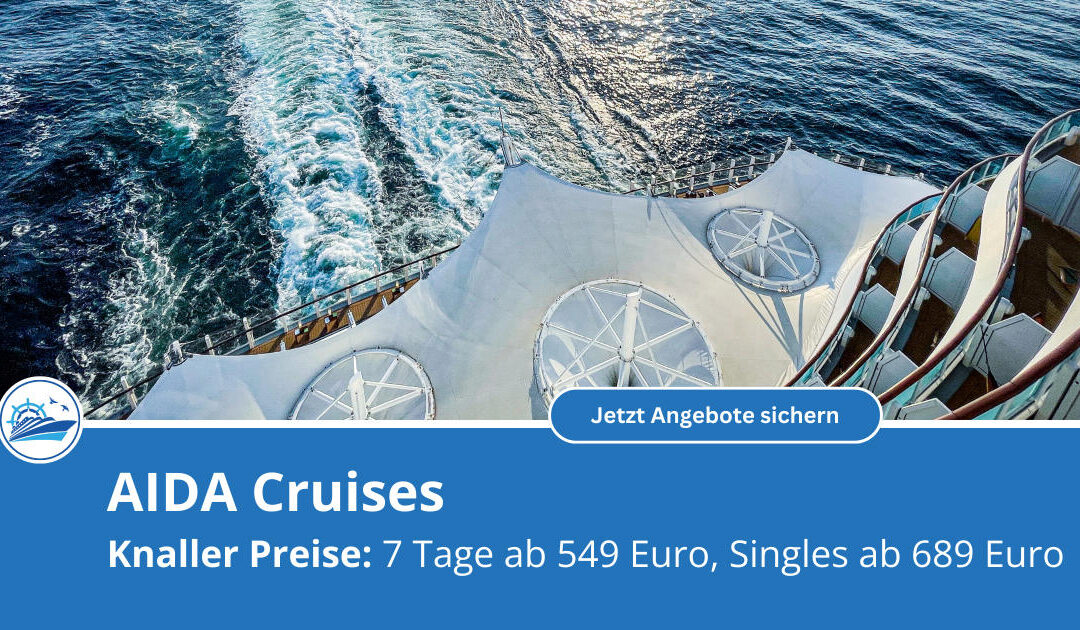 AIDA Seetours senkt die Preise erneut: 7 Tage ab 549 Euro, Alleinreisende ab 689 Euro 