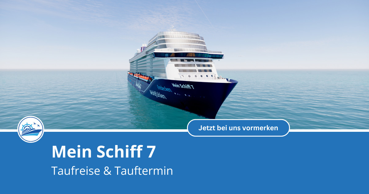 Mein Schiff 7 Taufreise - jetzt vormerken