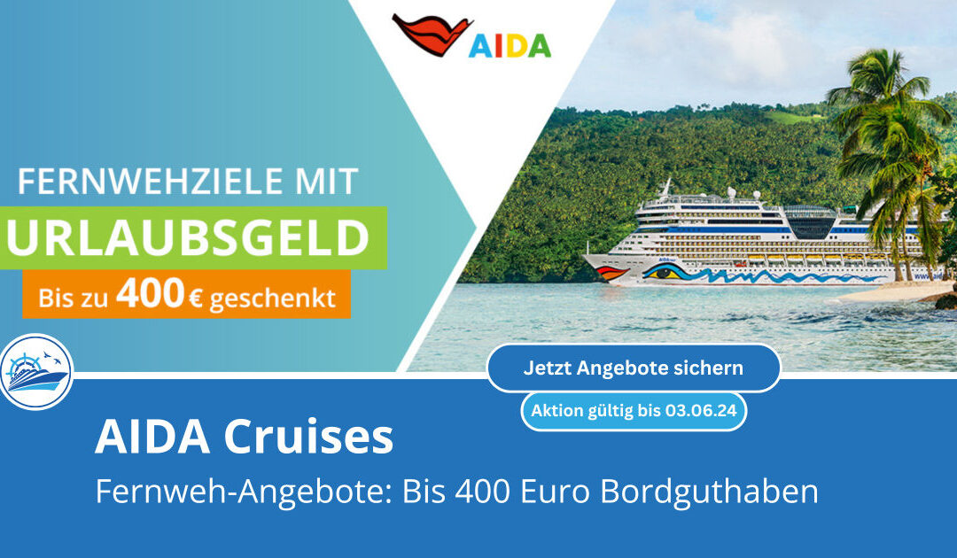 AIDA: Neue Aktion FERNWEH mit bis zu 400 Euro Bordguthaben