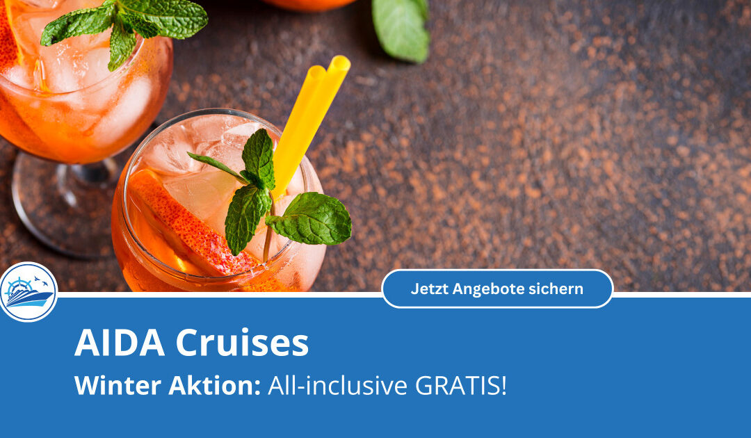 AIDA Cruises verschenkt das All inclusive Paket – nur für kurze Zeit bei uns buchbar!