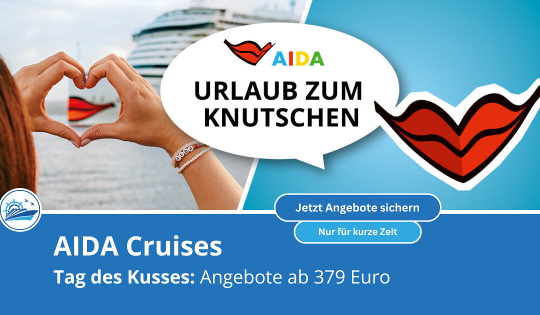 AIDA feiert den Tag des Kusses: Kreuzfahrten ab 379 Euro 