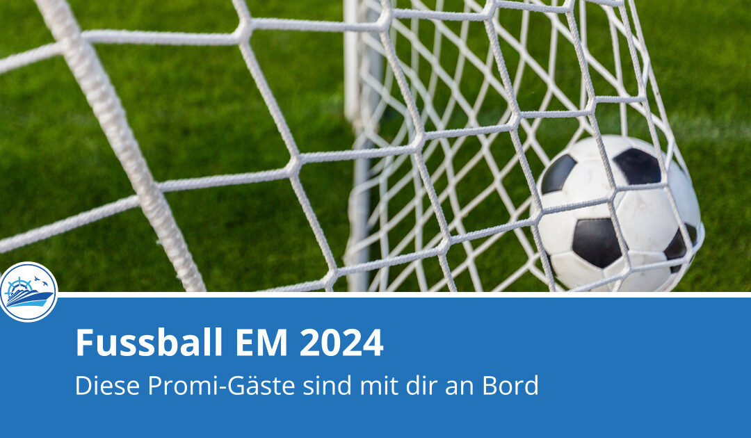 Fusssball EM und Kreuzfahrt: Diese prominenten Promis siehst du an Bord von AIDA Cruises, Mein Schiff, MSC, Hapaq-Lloyd und Co