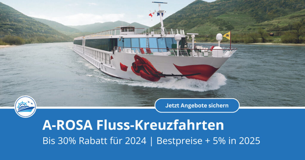 A-ROSA Flusskreuzfahrten: Bis zu 30% Rabatt in 2024 und Bestpreise + 5% Rabatt in 2025