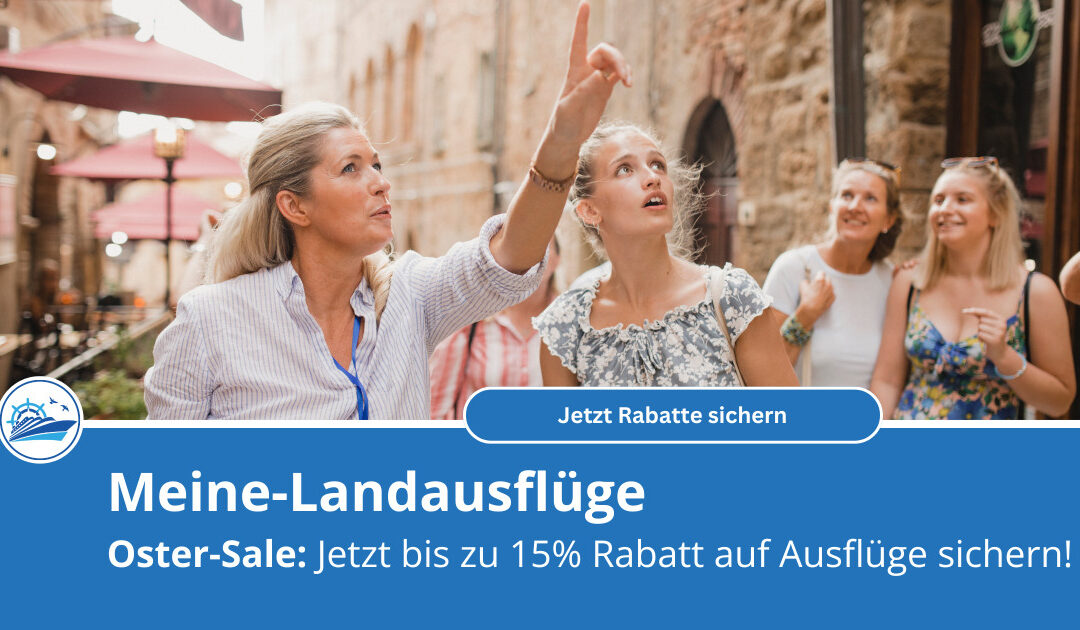 Oster-Sale: Bis zu 15 Prozent Rabatt auf ausgewählte Landausflüge von Meine Landausflüge