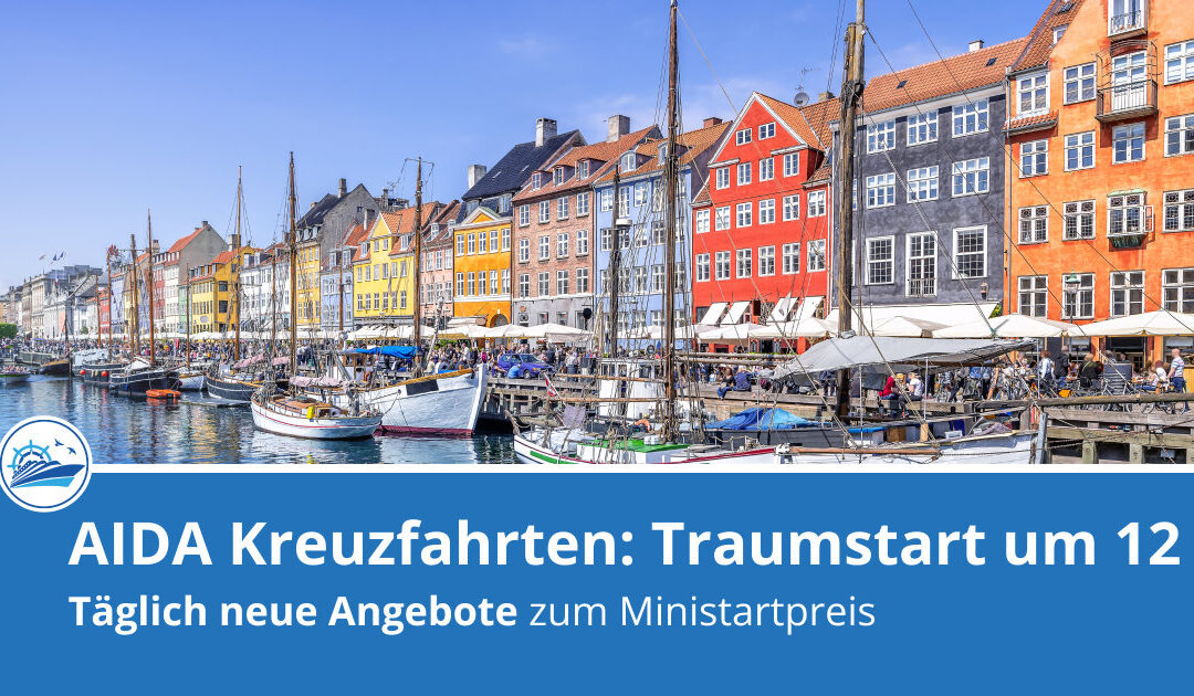 AIDA Traumstart um 12: Täglich neue Kreuzfahrtangebote zum Ministartpreis