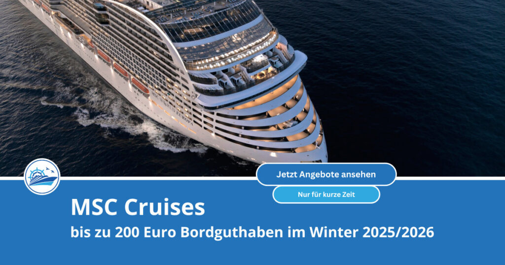 Bis zu 200 Euro Bordguthaben für deine MSC Kreuzfahrt im Winter 2025/2026 1 MSC Cruises mit Bordguthaben buchen - Jetzt bis zu 200 Euro sichern!