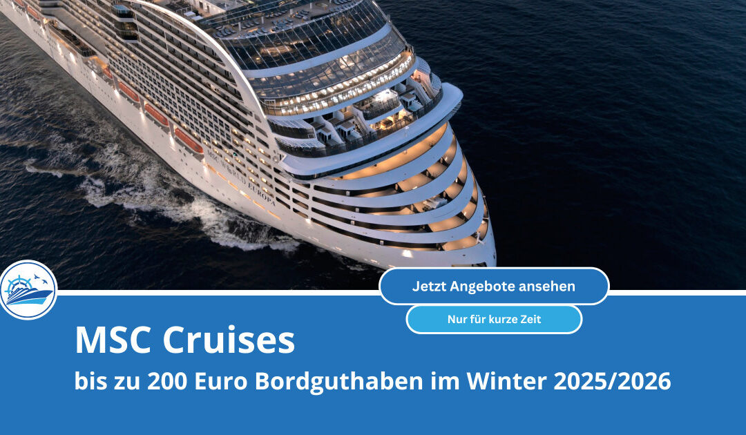 Bis zu 200 Euro Bordguthaben für deine MSC Kreuzfahrt im Winter 2025/2026 