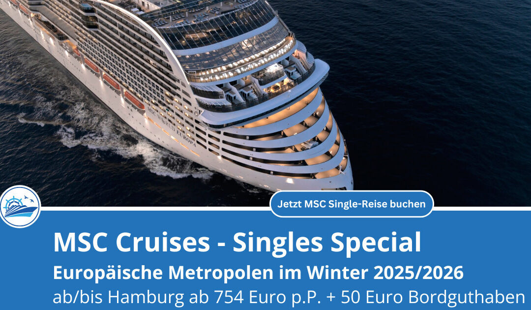Alleinreisende aufgepasst: MSC Kreuzfahrten im Winter 2025/2026 mit deutlich gesenktem Einzelkabinenzuschlag und Bordguthaben! 