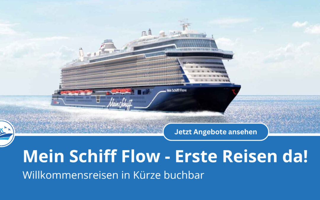 Willkommensreisen der neuen Mein Schiff Flow – jetzt bei uns vormerken