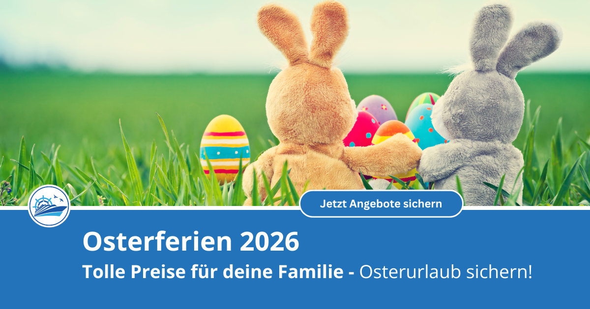 Osterurlaub 2026 sichern - Jetzt tolle Preise sichern!