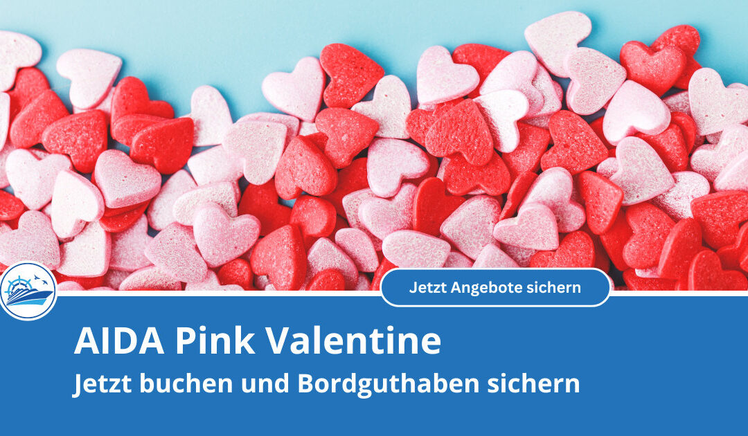 AIDA Pink Valentine 2026: Lieblingsurlaub mit Bordguthaben sichern