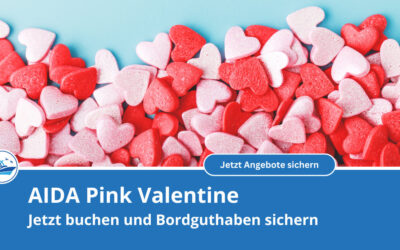 AIDA Pink Valentine 2026: Lieblingsurlaub mit Bordguthaben sichern
