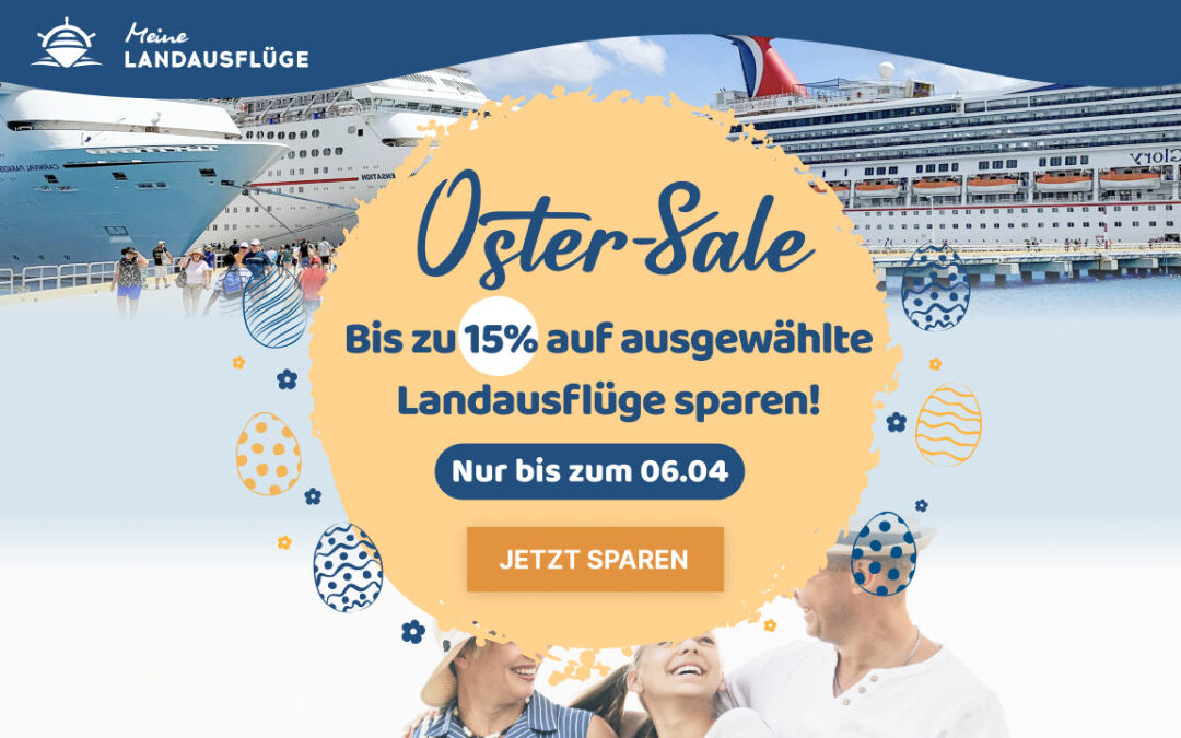 Meine Landausflüge Osteraktion: Jetzt bis zu 15% auf ausgewählte Landausflüge sparen