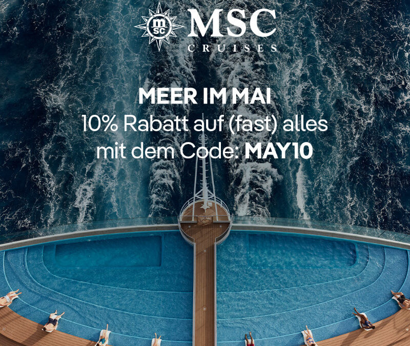 MSC Mai-Aktion: 10%  Rabatt auf (fast) alle Kreuzfahrten sichern