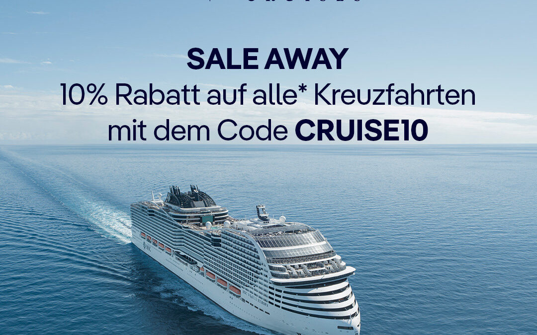MSC Sale Away: 10% Rabatt auf Kreuzfahrten mit dem Code CRUISE10 sichern