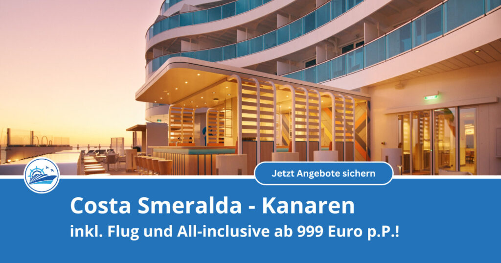 Costa Smeralda Kanaren Kreuzfahrt 2026/2027: Wintersonne mit Flug & All Inclusive ab 999 € 1 Costa Smeralda auf den Kanaren: Mit Flug und All-in ab 999 Euro p.P.