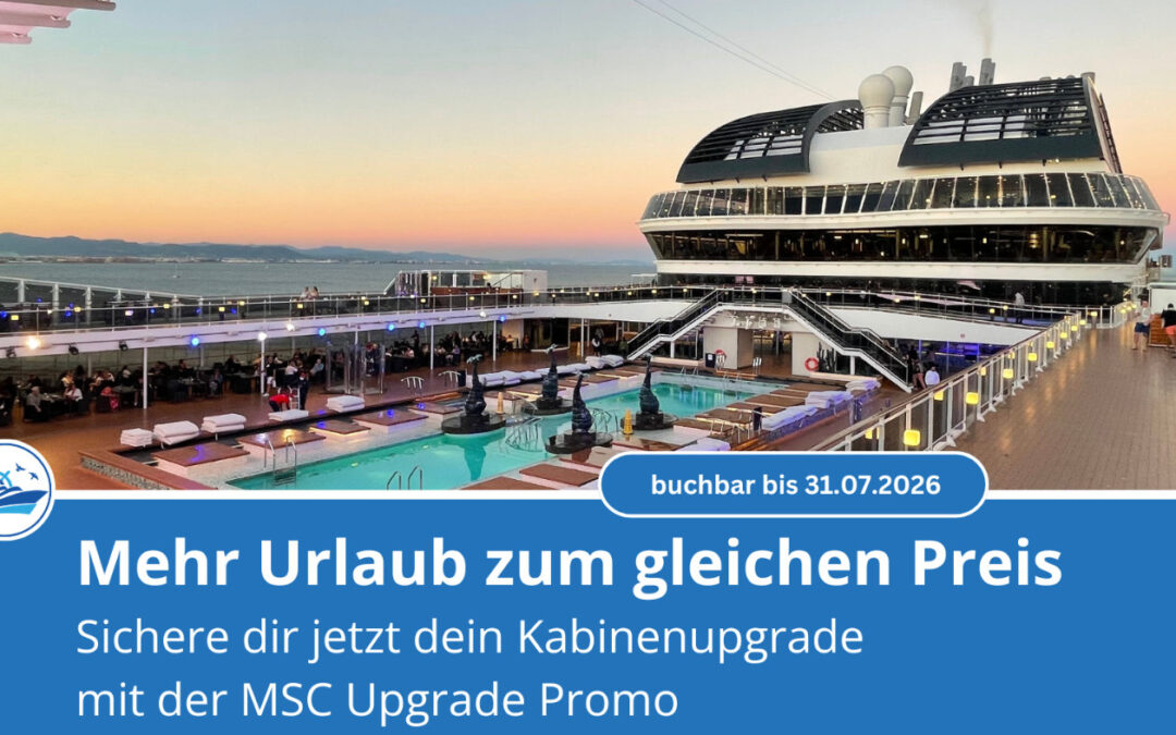 MSC Upgrade Promo – Mehr Urlaub zum gleichen Preis!