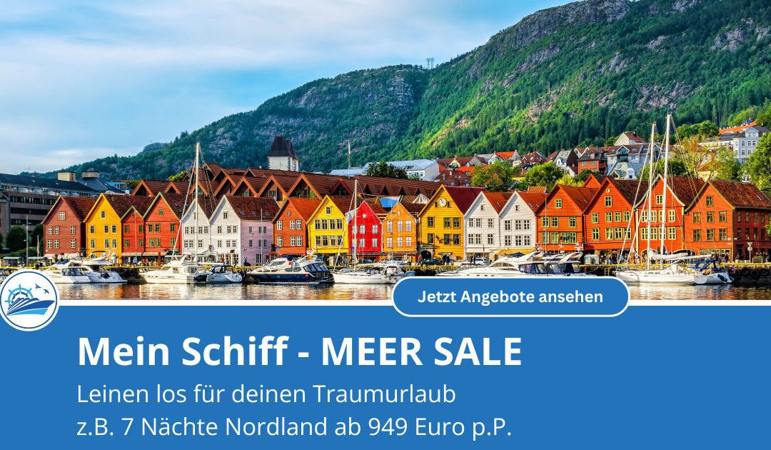Mein Schiff MEER SALE: Limitierte Angebote für Winter, Karibik und Nordland – bis 13.07.2026!